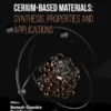 Cerium-Based Materials: Synthesis, Properties and Applications