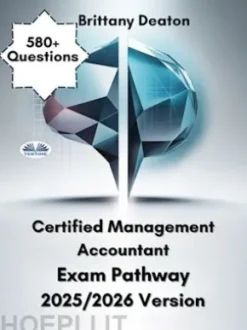 Certified Management Accountant Exam Pathway 2025/2026 Version