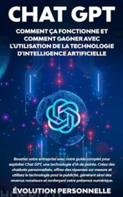 Chat GPT : Comment ça fonctionne et comment gagner avec l'utilisation de la technologie d'Intelligence Artificielle
