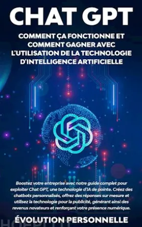Chat GPT : Comment ça fonctionne et comment gagner avec l'utilisation de la technologie d'Intelligence Artificielle