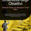 Chiarezza degli Obiettivi: Il Metodo Pratico per Realizzare i propri Sogni