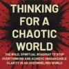 Clear Thinking for a Chaotic World