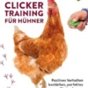 Clickertraining für Hühner