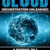 Cloud Orchestration Unleashed
