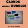 Clouds versus bubbles
