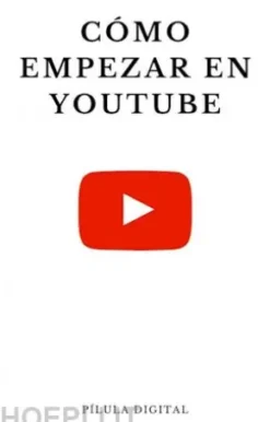 Cómo Empezar En Youtube