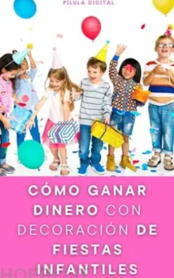 Cómo Ganar Dinero Con Decoración De Fiestas Infantiles