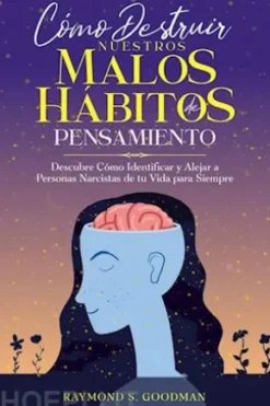 Cómo Destruir Nuestros Malos Hábitos de Pensamiento