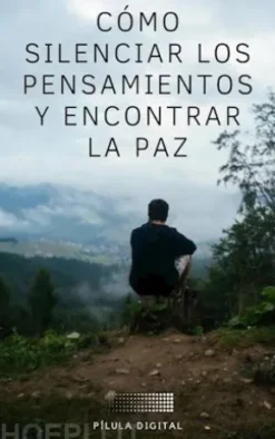 Cómo Silenciar Los Pensamientos Y Encontrar La Paz