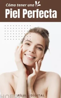 Cómo Tener Una Piel Perfecta