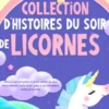 Collection d’histoires du soir de licornes: Offrez à vos tout-petits et jeunes enfants de doux rêves relaxants toute la nuit grâce à ces merveilleux contes de licornes.