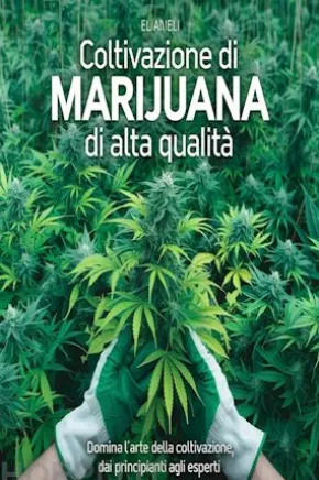 Coltivazione di Cannabis 2026: Guida Completa Indoor e Outdoor — Dal Seme alla Raccolta per Massimizzare THC, CBD e Resa in Qualsiasi Spazio