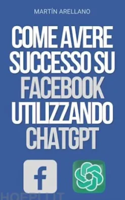 Come Avere Successo su Facebook Utilizzando ChatGPT