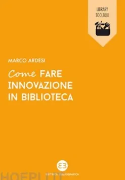 Come fare innovazione in biblioteca