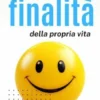 Come Scoprire La Finalità Della Propria Vita