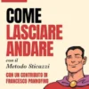 Come lasciare andare con il Metodo Sticazzi