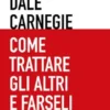 Come trattare gli altri e farseli amici