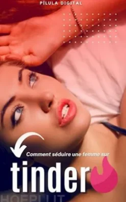 Comment Séduire Une Femme Sur Tinder