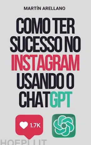 Como Ter Sucesso no Instagram Usando o ChatGPT