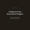 Comprare Casa Senza Farsi Fregare