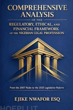 Comprehensive Analysis of the Regulatory, Ethical, and Financial Framework of the Nigerian Legal Profession