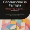 Conflitti Generazionali in Famiglia: Colmare il Gap tra Genitori e Adolescenti
