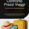Confronto Prezzi Viaggi: Trovare Voli e Hotel Economici