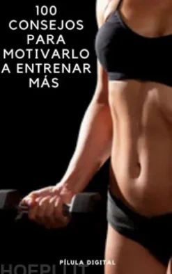 100 Consejos Para Motivarlo A Entrenar Más