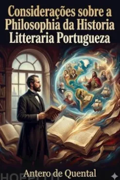 Considerações sobre a Philosophia da Historia Litteraria Portugueza / (a proposito d'alguns livros recentes)