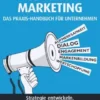 Content Marketing. Das Praxis-Handbuch für Unternehmen