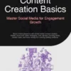 Content Creation Basics: Master Social Media for Engagement Growth