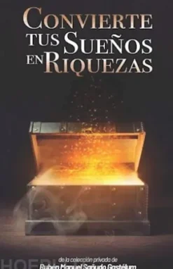Convierte tus sueños en riquezas