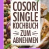 Cosori Single Kochbuch zum Abnehmen