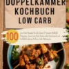 Cosori Doppelkammer Kochbuch Low Carb