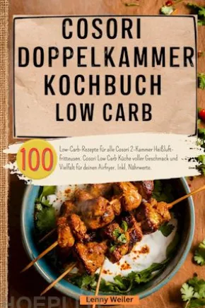 Cosori Doppelkammer Kochbuch Low Carb