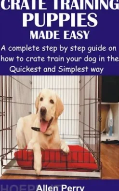 Crate Training Puppies Made Easy