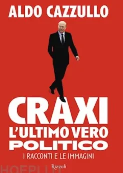 Craxi, l'ultimo vero politico