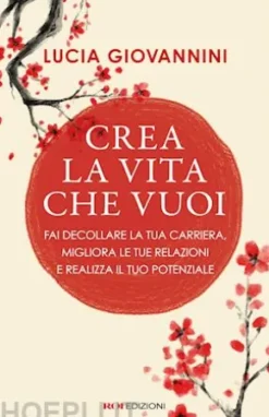 Crea la vita che vuoi