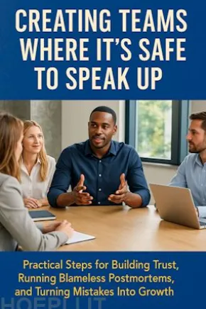 Creating Teams Where It’s Safe to Speak Up