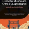 Crescita Muscolare Oltre i Quarant'anni: Ipertrofia per Uomini Maturi
