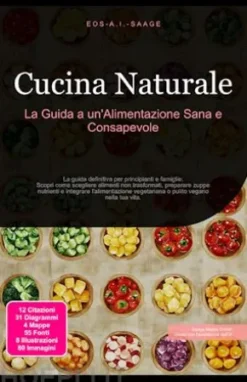 Cucina Naturale: La Guida a un'Alimentazione Sana e Consapevole
