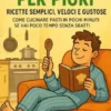 Cucina Sana per Pigri: Ricette Semplici, Veloci e Gustose