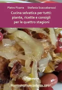 Cucina selvatica per tutti: piante, ricette e consigli per le quattro stagioni