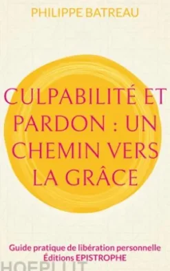 Culpabilité et pardon : Un chemin vers la grâce