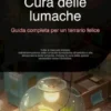 Cura delle lumache: Guida completa per un terrario felice