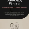 Dad-Baby Fitness: A Guide to Home & Outdoor Workouts