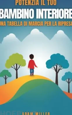 Dai potere al tuo bambino interiore