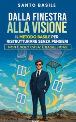 Dalla Finestra alla Visione – Il Metodo Basile per Ristrutturare Senza Pensieri