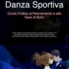 Danza Sportiva: Guida Pratica all'Allenamento e alle Gare di Ballo