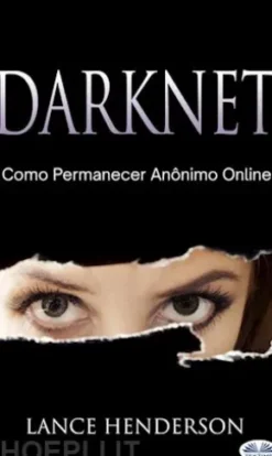 Darknet: Como Permanecer Anônimo Online